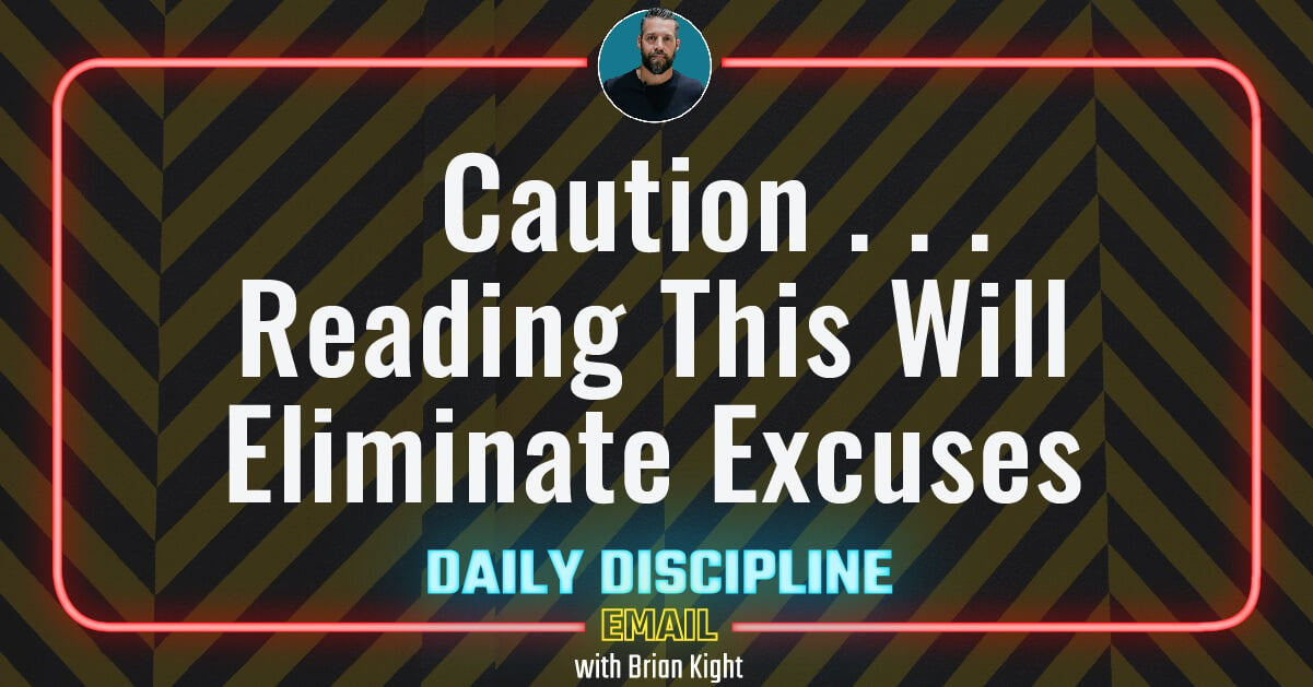 Caution … Reading This Will Eliminate Excuses