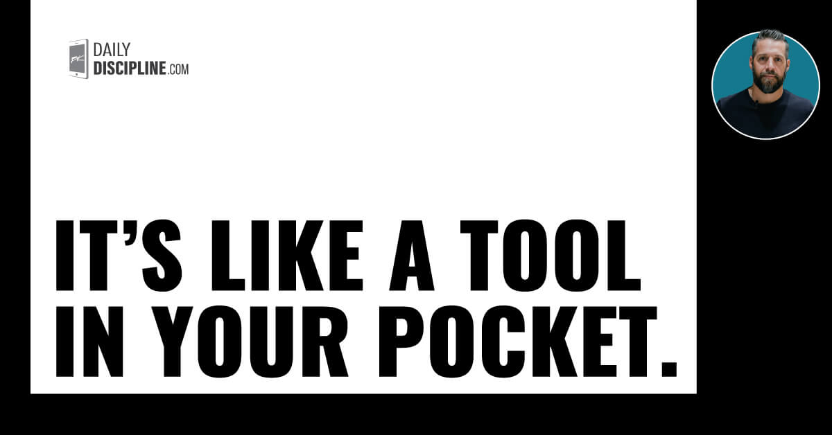 It’s like a tool in your pocket.