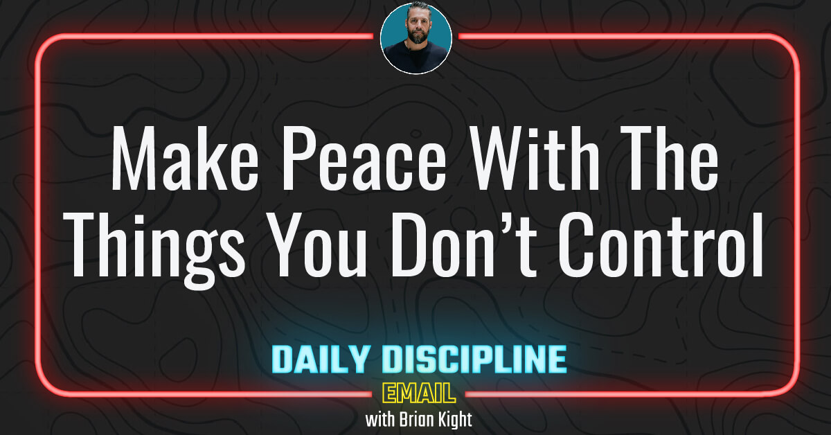 Make Peace With The Things You Don’t Control