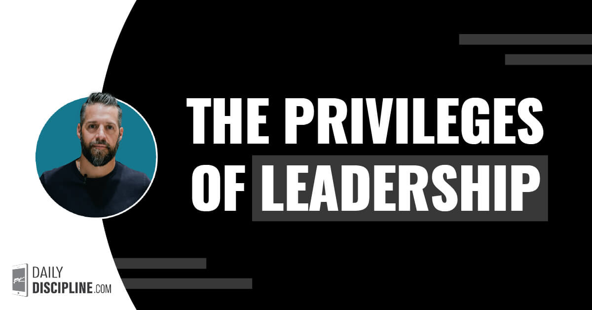 The privileges of leadership