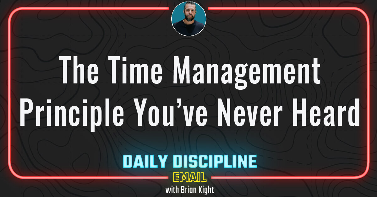 The Time Management Principle You’ve Never Heard.