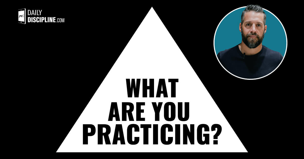 What are you practicing?