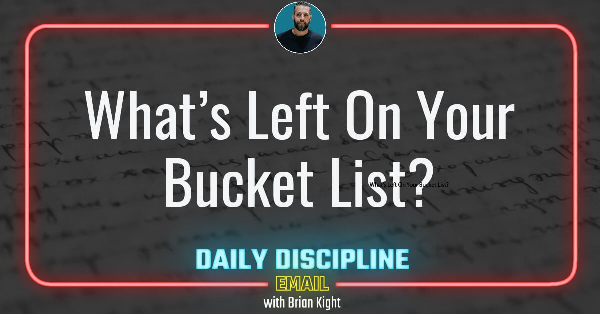 What’s Left On Your Bucket List?