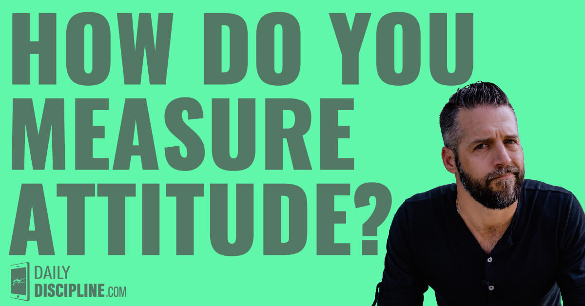 How do you measure attitude? 