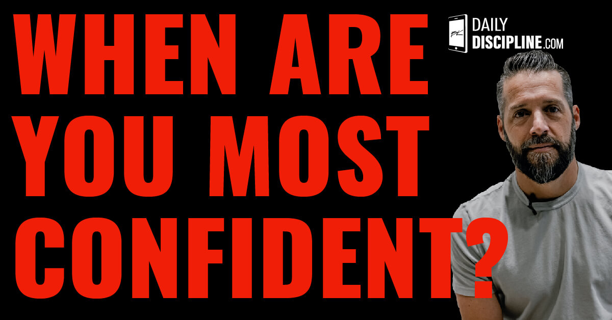 When are you most confident?