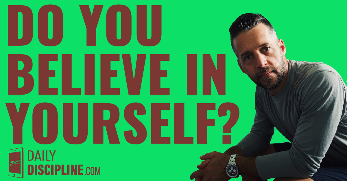 Do you believe in yourself?
