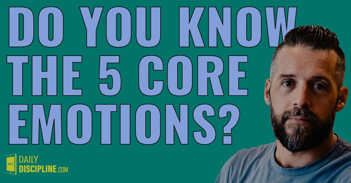 Do you know the five core emotions?
