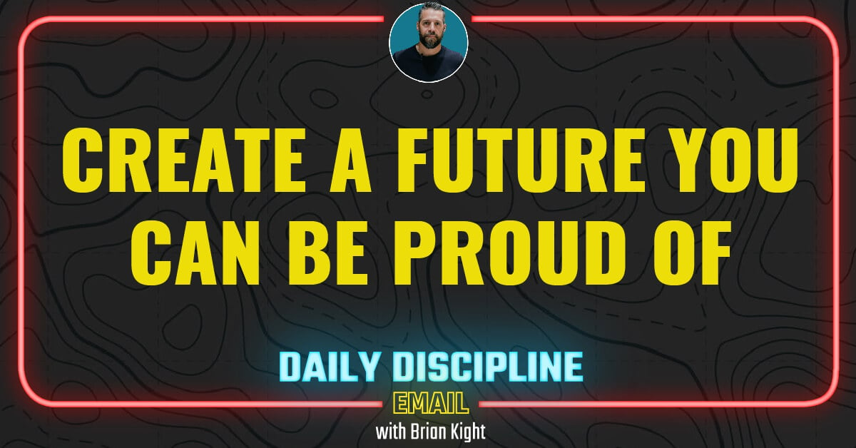 Create a Future You Can Be Proud Of