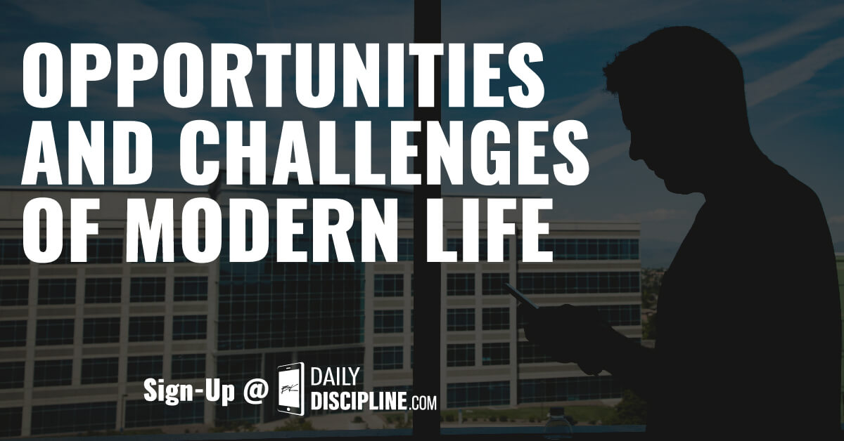Opportunities and challenges of modern life.