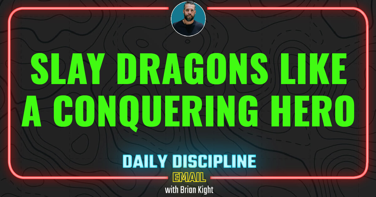 Slay Dragons Like a Conquering Hero