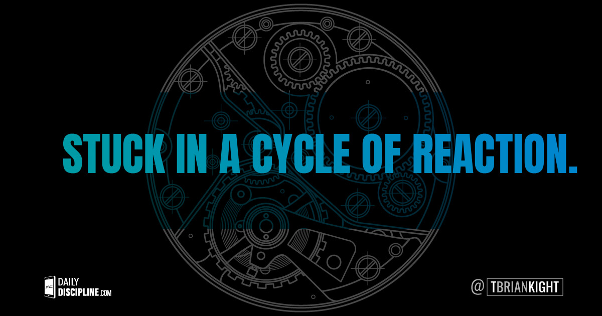 Stuck in a cycle of reaction?