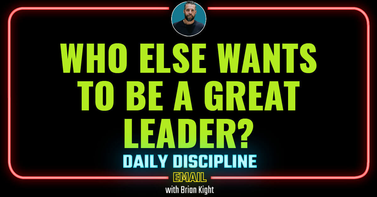 Who Else Wants to Be a Great Leader?